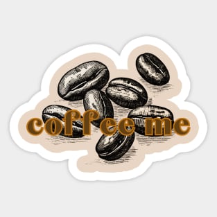 Coffee Beans Coffee Me. Classic Retro Dark Roast Coffee Bean Style Sticker